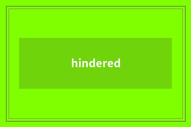 hindered