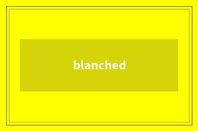 blanched