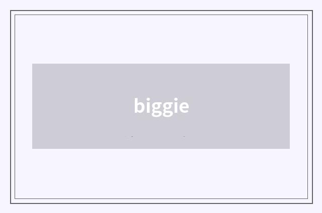biggie