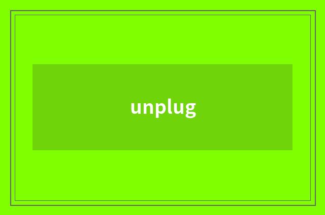unplug