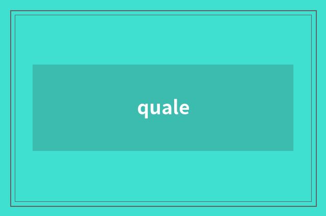 quale