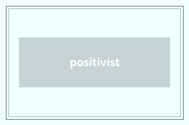 positivist