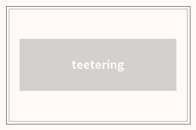 teetering