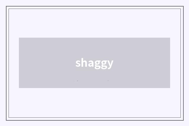 shaggy