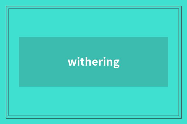 withering