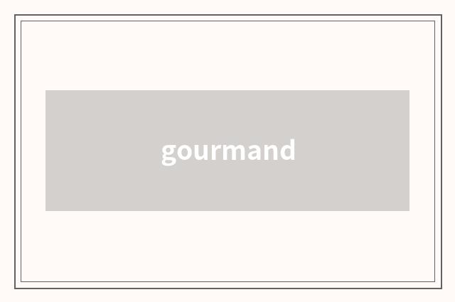 gourmand