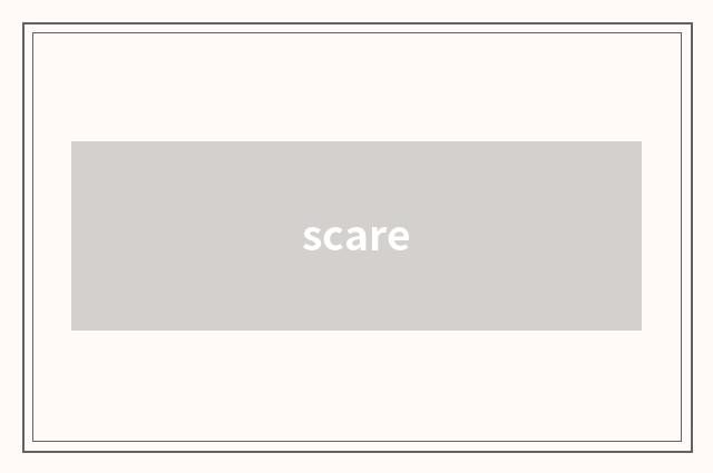scare