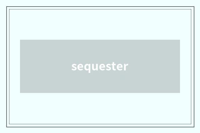 sequester