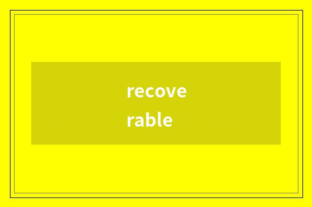 recoverable