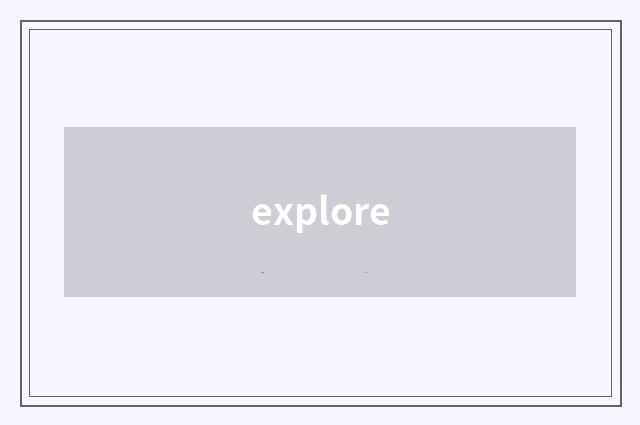 explore
