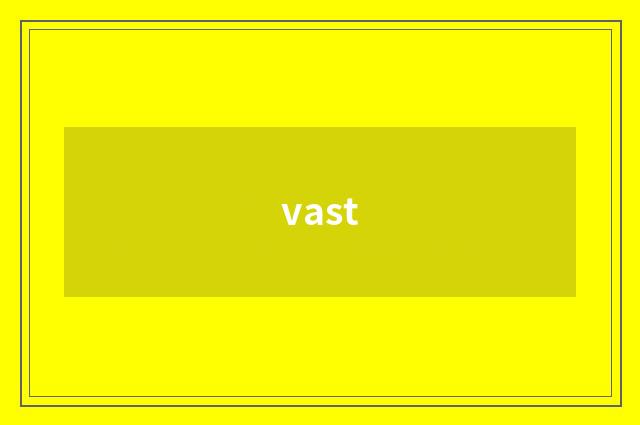 vast