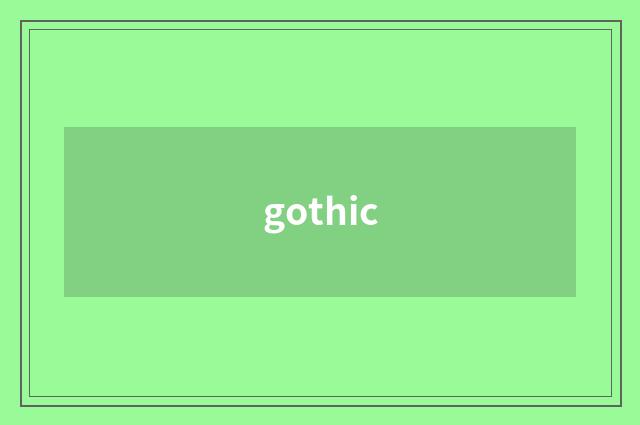 gothic