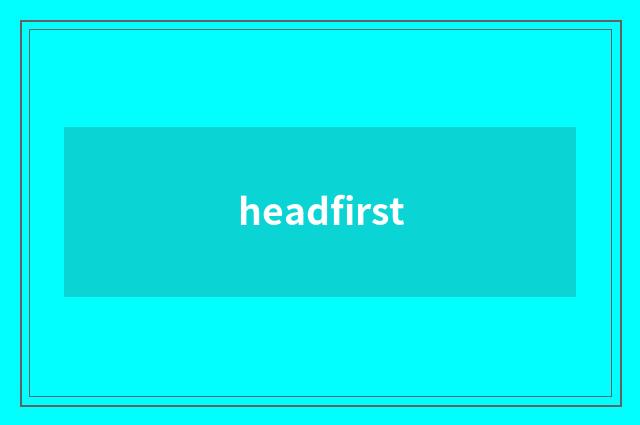 headfirst