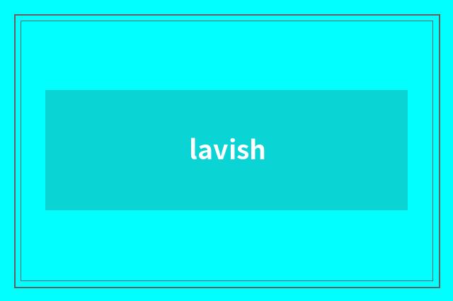 lavish