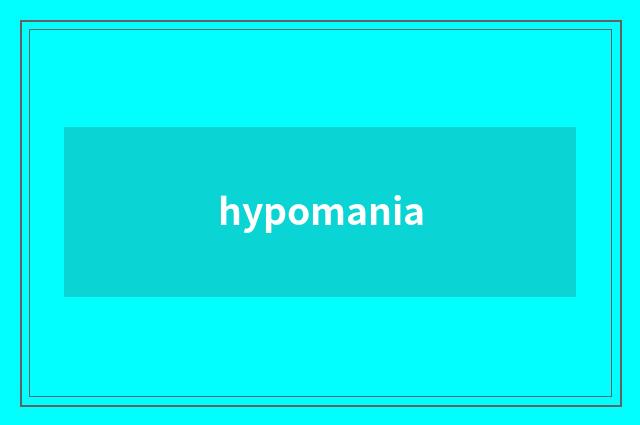 hypomania