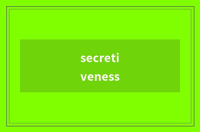 secretiveness