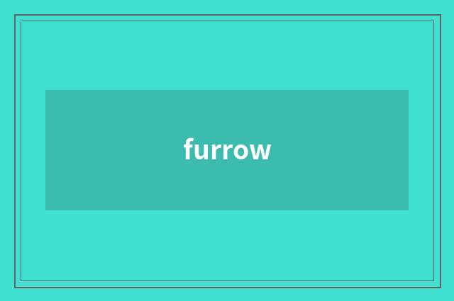 furrow