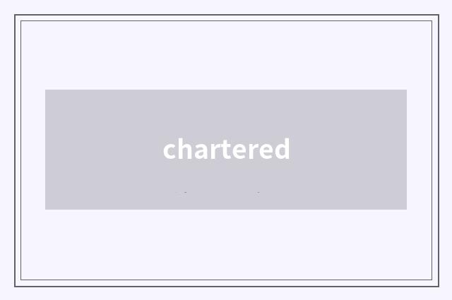 chartered