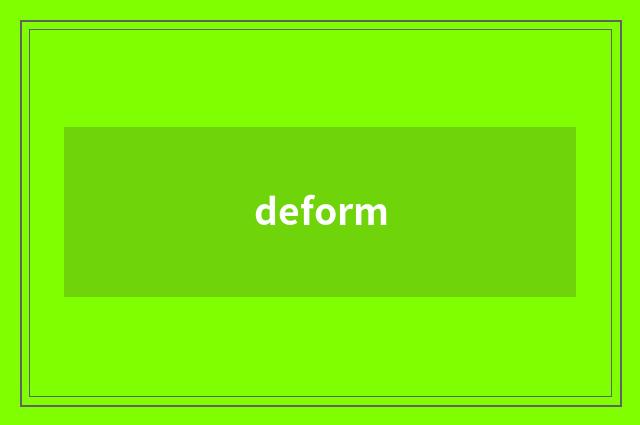 deform
