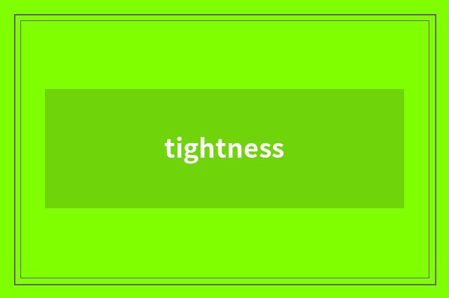 tightness