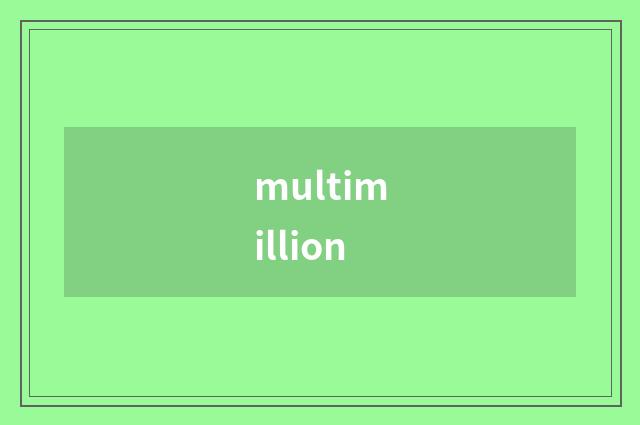 multimillion