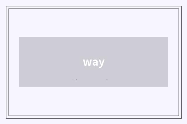 way
