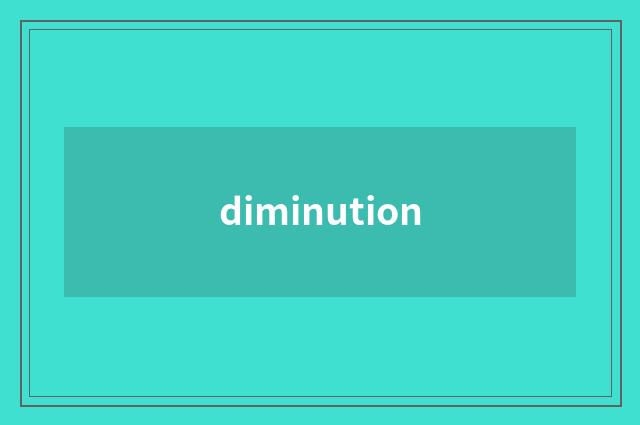diminution