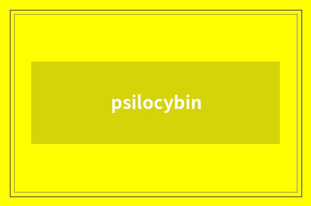 psilocybin
