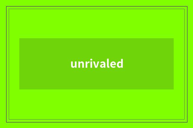 unrivaled