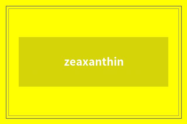 zeaxanthin