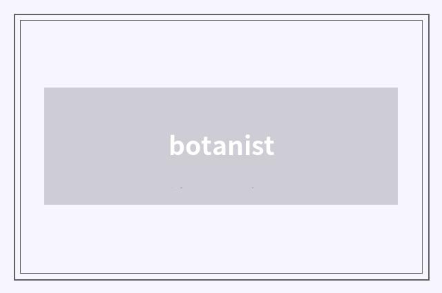 botanist