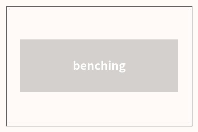 benching