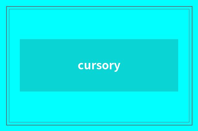 cursory