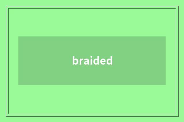 braided