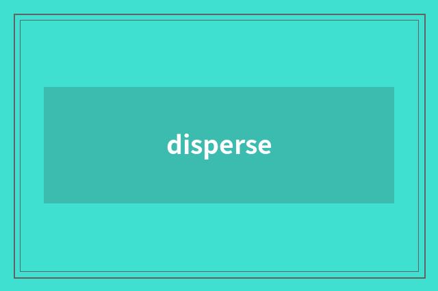 disperse