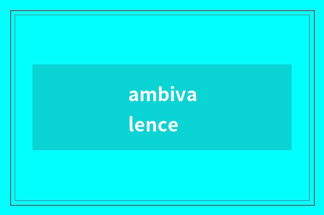 ambivalence