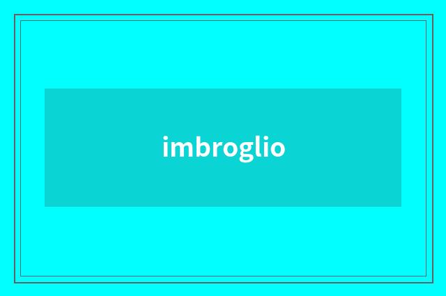 imbroglio