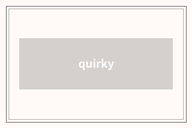 quirky