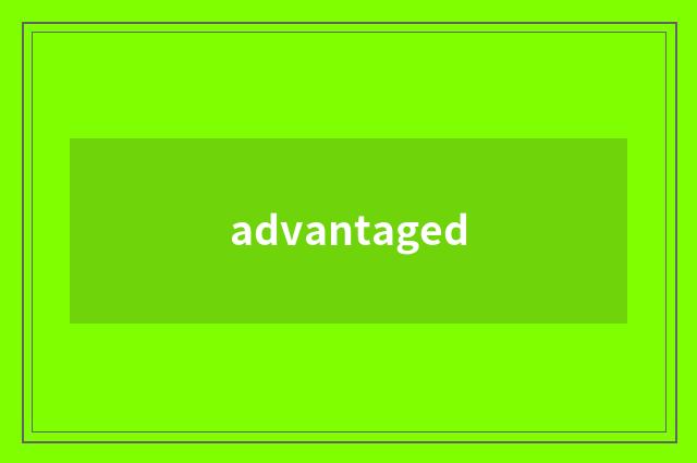 advantaged