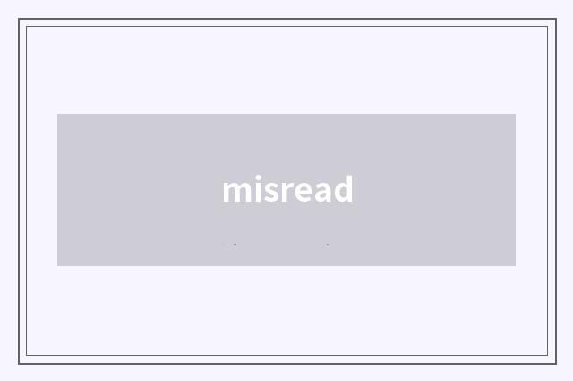 misread