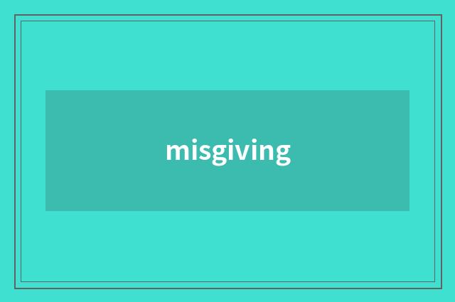 misgiving