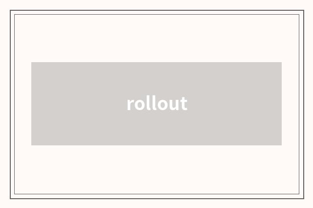 rollout