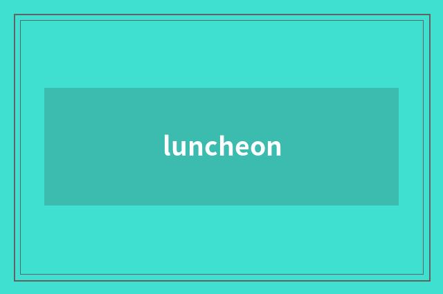luncheon