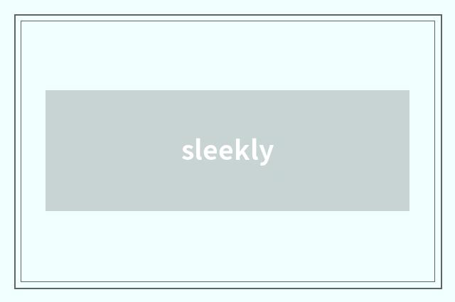 sleekly