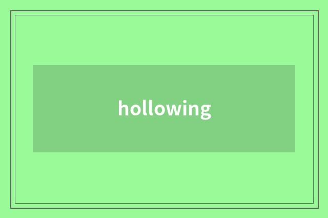 hollowing