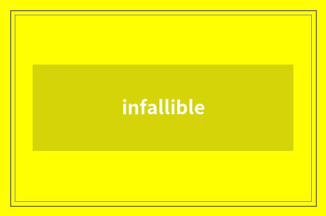 infallible