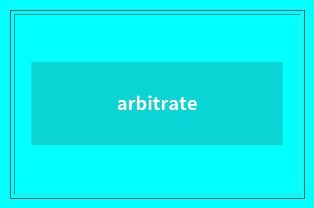 arbitrate