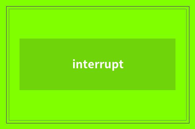 interrupt