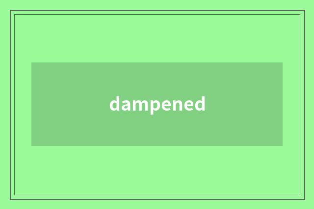 dampened