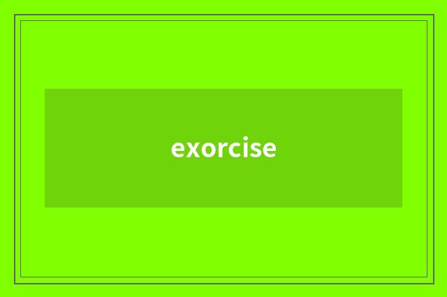 exorcise